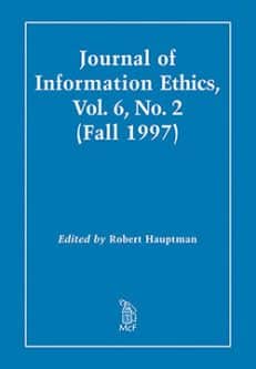Journal of Information Ethics, Vol. 6, No. 2 (Fall 1997)