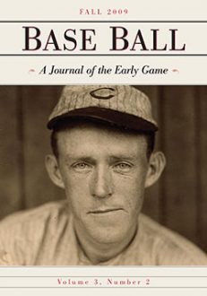 Base Ball: A Journal of the Early Game, Vol. 3, No. 2 (Fall 2009)