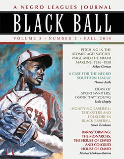 Black Ball: A Negro Leagues Journal, Vol. 3, No. 2 (Fall 2010)