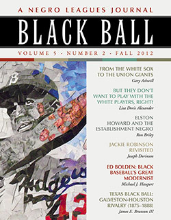 Black Ball: A Negro Leagues Journal, Vol. 5, No. 2 (Fall 2012)