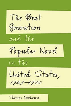 The Beat Generation and the Popular Novel in the United States, 1945–1970