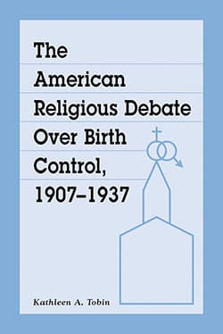The American Religious Debate Over Birth Control, 1907–1937