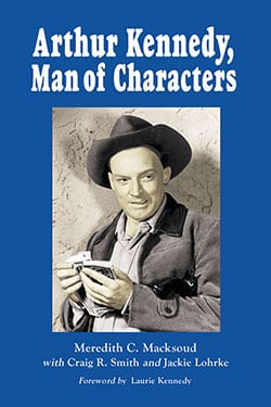Arthur Kennedy, Man of Characters