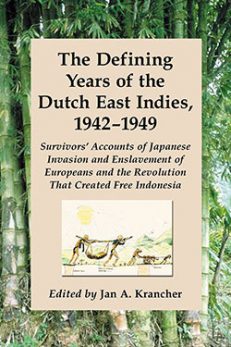 The Defining Years of the Dutch East Indies, 1942–1949