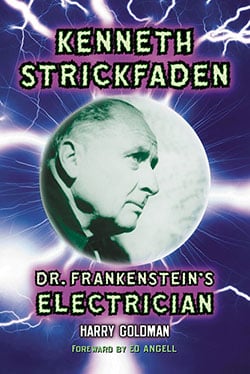 Kenneth Strickfaden, Dr. Frankenstein’s Electrician