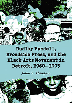 Dudley Randall, Broadside Press, and the Black Arts Movement in Detroit, 1960–1995