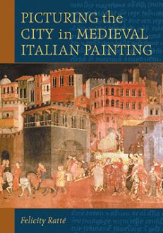 Picturing the City in Medieval Italian Painting