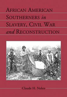African American Southerners in Slavery, Civil War and Reconstruction