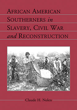 African American Southerners in Slavery, Civil War and Reconstruction