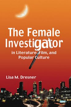 The Female Investigator in Literature, Film, and Popular Culture
