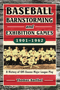 Baseball Barnstorming and Exhibition Games, 1901–1962