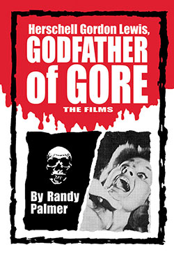 Herschell Gordon Lewis, Godfather of Gore
