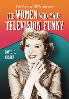 The Women Who Made Television Funny – McFarland
