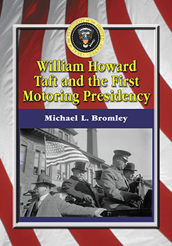 William Howard Taft and the First Motoring Presidency, 1909–1913