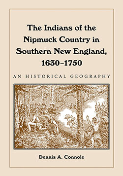 The Indians of the Nipmuck Country in Southern New England, 1630–1750