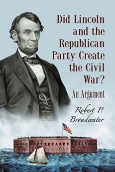 Did Lincoln and the Republican Party Create the Civil War?
