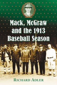Mack, McGraw and the 1913 Baseball Season