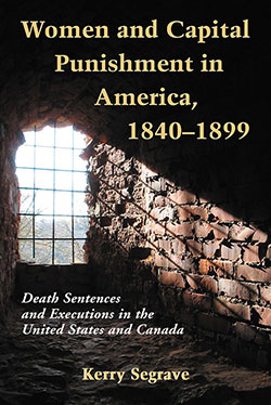 Women and Capital Punishment in America, 1840–1899