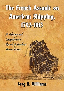 The French Assault on American Shipping, 1793–1813