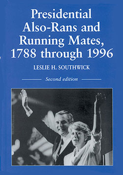 Presidential Also-Rans and Running Mates, 1788 through 1996, 2d ed.