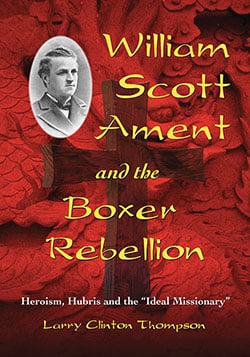 William Scott Ament and the Boxer Rebellion