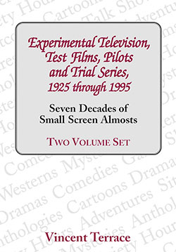 Experimental Television, Test Films, Pilots and Trial Series, 1925 through 1995