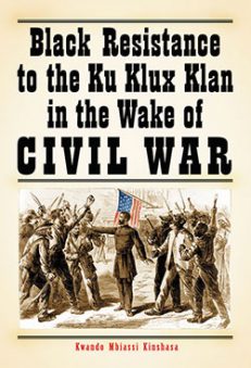 Black Resistance to the Ku Klux Klan in the Wake of Civil War