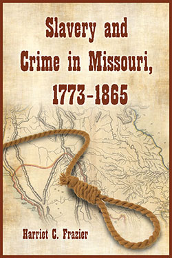Slavery and Crime in Missouri, 1773–1865