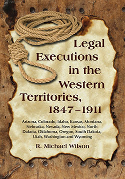 Legal Executions in the Western Territories, 1847–1911