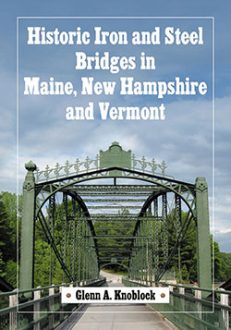 Historic Iron and Steel Bridges in Maine, New Hampshire and Vermont