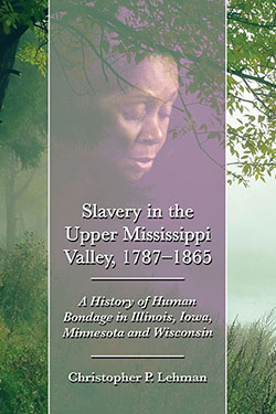 Slavery in the Upper Mississippi Valley, 1787–1865