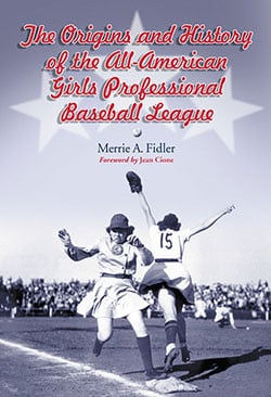 The Origins and History of the All-American Girls Professional Baseball League
