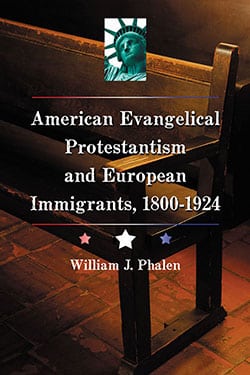 American Evangelical Protestantism and European Immigrants, 1800–1924