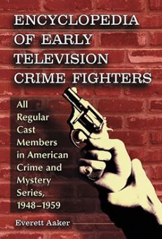 Encyclopedia of Early Television Crime Fighters