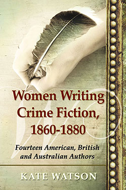 Women Writing Crime Fiction, 1860–1880