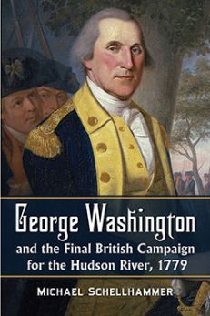 George Washington and the Final British Campaign for the Hudson River, 1779