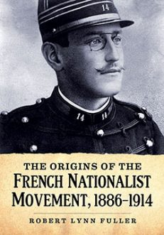 The Origins of the French Nationalist Movement, 1886–1914