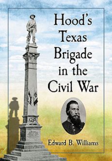 Hood’s Texas Brigade in the Civil War