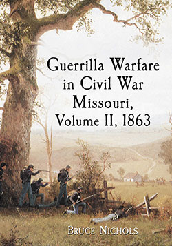 Guerrilla Warfare in Civil War Missouri, Volume II, 1863