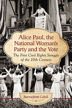 Alice Paul, the National Woman’s Party and the Vote