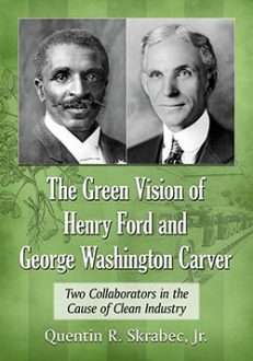 The Green Vision of Henry Ford and George Washington Carver