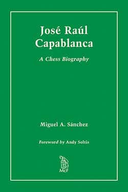 Jose Raul Capablanca: Third World Chess Champion (The World Chess Champions  Series)