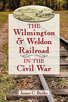The Wilmington & Weldon Railroad in the Civil War