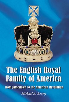 The English Royal Family of America, from Jamestown to the American Revolution