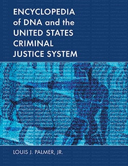 Encyclopedia of DNA and the United States Criminal Justice System