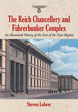 The Reich Chancellery and Führerbunker Complex