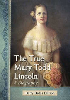 The True Mary Todd Lincoln