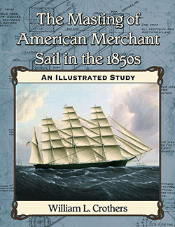 The Masting of American Merchant Sail in the 1850s