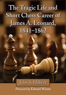 The Tragic Life and Short Chess Career of James A. Leonard, 1841–1862