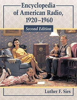 Encyclopedia of American Radio, 1920–1960, 2d ed.